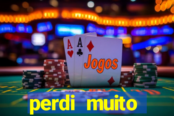 perdi muito dinheiro em apostas